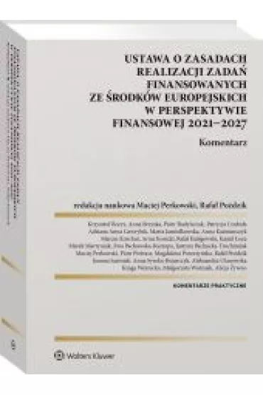 Ustawa o zasadach realizacji zada� finansowanych ze �rodk�w europejskich w perspektywie finansowej 2021-2027. Komentarz