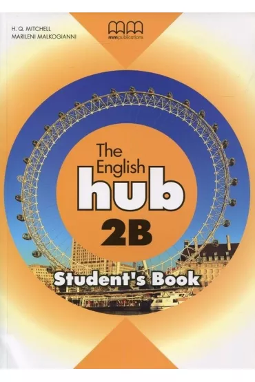 The English Hub 2B. Student's Book - Malkogianni Marileni, H. Q. Mitchell