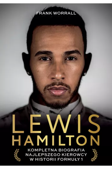 eBook Lewis Hamilton. Kompletna biografia najlepszego kierowcy w historii Formu�y 1 mobi epub - Frank  Worrall