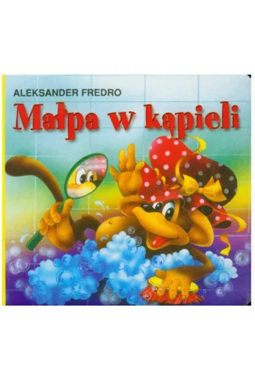 Klasyka wierszyka. Ma�pa w k�pieli - Aleksander Fredro