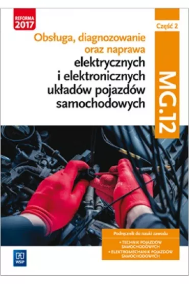 Obs�uga, diagnozowanie oraz naprawa elektrycznych i elektronicznych uk�ad�w pojazd�w samochodowych. Kwalifikacja MG.12. Cz�� 2 - Grzegorz Trawi�ski, Grzegorz Dyga