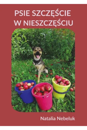 Psie szcz�cie w nieszcz�ciu - Natalia  Nebeluk