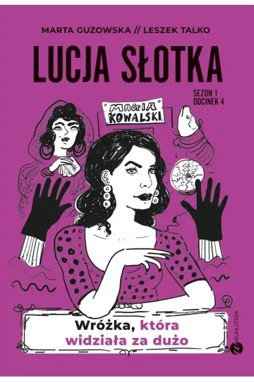 Wr�ka, kt�ra widzia�a za du�o. Lucja S�otka. Tom 4 - Marta Guzowska, Leszek K. Talko