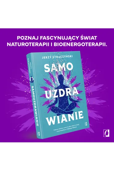 Samouzdrawianie. Podnie� wibracje, wzmocnij cia�o, umys� i energi� dzi�ki technikom z Dalekiego Wschodu - Jerzy Str�czy�ski