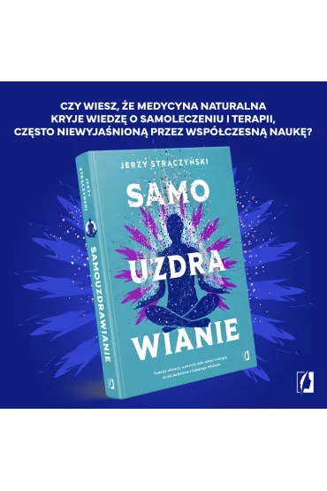 Samouzdrawianie. Podnie� wibracje, wzmocnij cia�o, umys� i energi� dzi�ki technikom z Dalekiego Wschodu - Jerzy Str�czy�ski