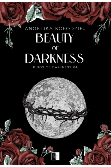Beauty of Darkness. Kings of Darkness. Tom 4 - Angelika Ko�odziej