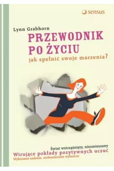 Przewodnik po �yciu. Jak spe�ni� swoje marzenia - Lynn Grabhorn
