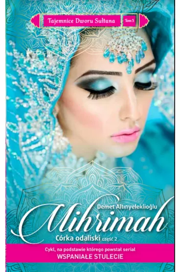 Mihrimah. Mihrimah. C�rka odaliski. Cz�� 2. Tajemnice Dworu Su�tana. Tom 5 - Demet Altinyeleklioglu