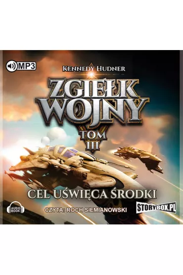 Audiobook Cel u�wi�ca �rodki. Zgie�k wojny. Tom 3 CD - Kennedy Hudner