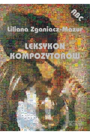 Leksykon kompozytor�w - Liliana Zganiacz-Mazur