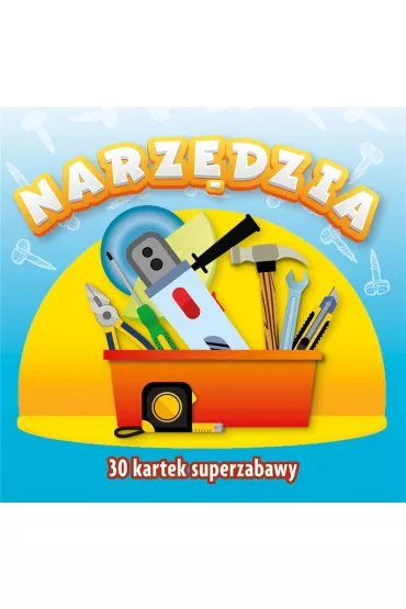 Narz�dzia. 30 kartek superzabawy
