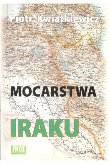 Mocarstwa wobec Iraku - Piotr Kwiatkiewicz