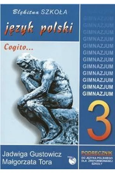 J�zyk polski. Cogito... Klasa 3 - Jadwiga Gustowicz, Ma�gorzata Tora