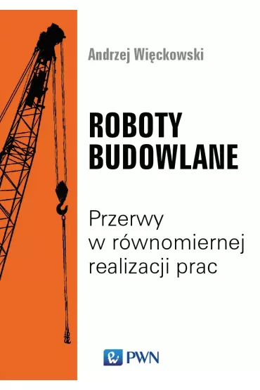 Roboty budowlane. Przerwy w r�wnomiernej realizacji prac - Andrzej Wi�ckowski