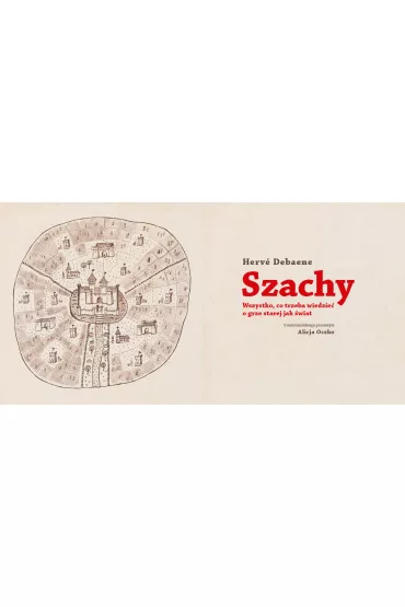 Szachy. Wszystko, co trzeba wiedzie� o grze starej jak �wiat - Herv� Debaene