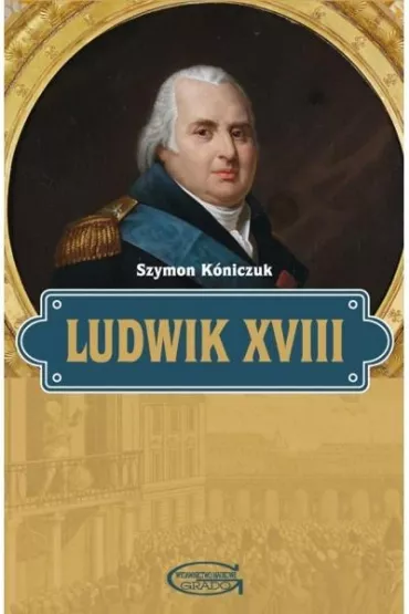 Ludwik XVIII - Szymon K�niczuk