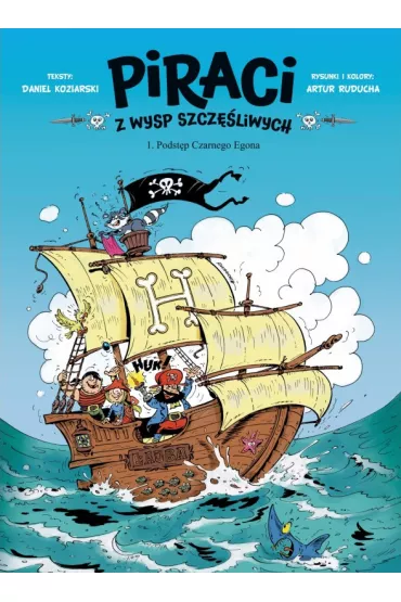 Podst�p Czarnego Egona. Piraci z Wysp Szcz�liwych. Tom 1 - Daniel Koziarski, Artur Ruducha
