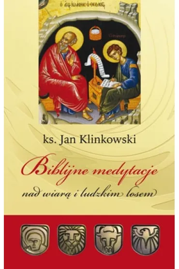 Biblijne medytacje nad wiar� i ludzkim losem - Jan Ks Klinowski