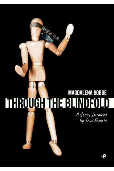 Through the blindfold. A story inspired by true events wer. angielska - Magdalena  Bobbe