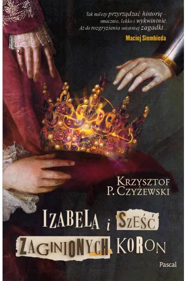 Izabela i sze zaginionych koron - Krzysztof P Czyewski