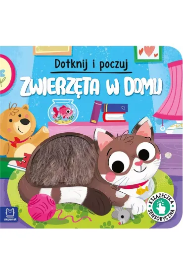 Zwierz�ta w domu. Dotknij i poczuj. Ksi��eczka sensoryczna - Gra�yna Wasilewicz
