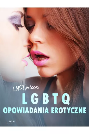 eBook LUST poleca: LGBTQ - opowiadania erotyczne mobi epub - Camille  Bech, Black Chanterelle, Victoria  Pazdzierny, M Annah Viki, Catrina Curant, rehab-e, Sonja Belmont
