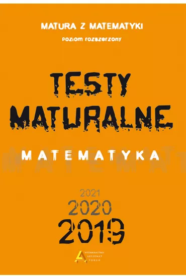 Testy Maturalne. Matematyka 2019. Matura z matematyki. Poziom rozszerzony - Tomasz Mas�owski, Dorota Mas�owska