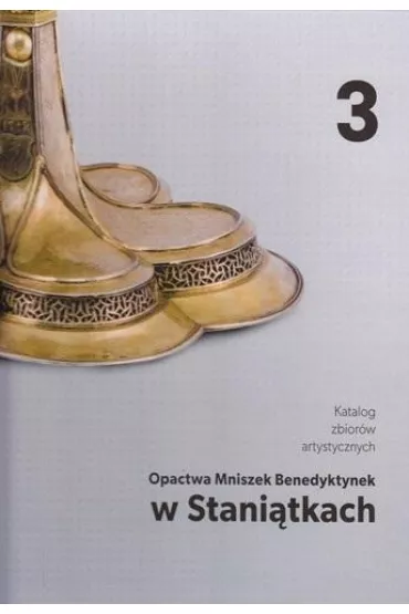 Katalog zbior�w artystycznych Opactwa Mniszek Benedyktynek w Stani�tkach