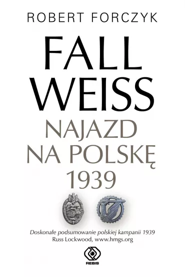 Fall Weiss. Najazd na Polsk� 1939 - Robert Forczyk