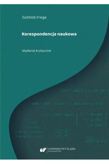 Gottlob Frege. Korespondencja naukowa - Gabriela Besler, Joanna  Zwierzy�ska