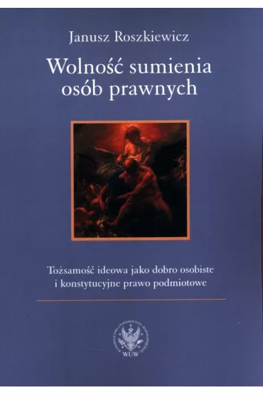 Wolno�� sumienia os�b prawnych - Janusz  Roszkiewicz