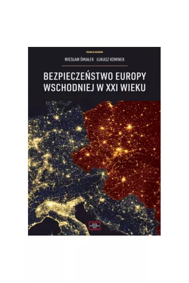 Bezpiecze�stwo Europy Wschodniej w XXI wieku - �ukasz Kominek, Wies�aw �mia�ek
