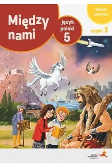 Mi�dzy nami. J�zyk polski 5. Zeszyt �wicze�. Cz�� 2 (Wersja A) - Agnieszka �uczak, Anna Murdzek