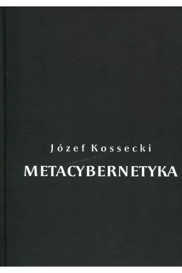 Metacybernetyka - J�zef Kossecki