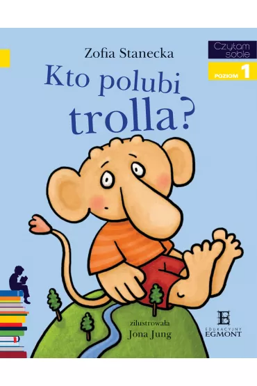 Kto polubi trolla? Czytam sobie. Poziom 1 - Zofia Stanecka
