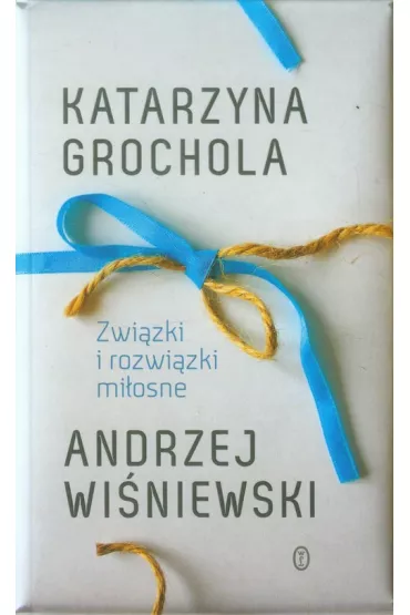 Zwi�zki i rozwi�zki mi�osne - Andrzej Wi�niewski, Katarzyna Grochola
