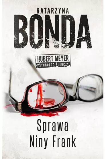 Sprawa Niny Frank. Hubert Meyer. Tom 1 - Katarzyna Bonda