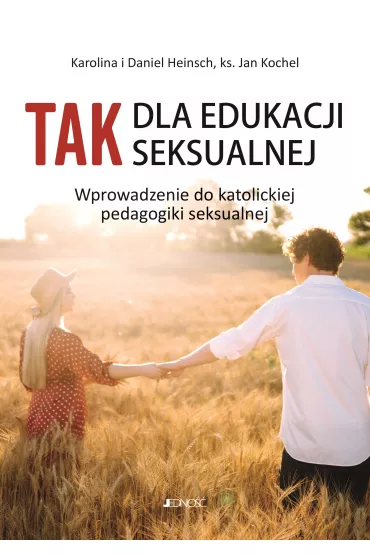 Tak dla edukacji seksualnej - Jan Kochel, Daniel  Heinsch, Karolina  Heinsch