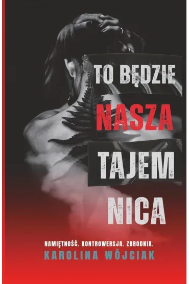 To b�dzie nasza tajemnica (barwione brzegi) - Karolina W�jciak