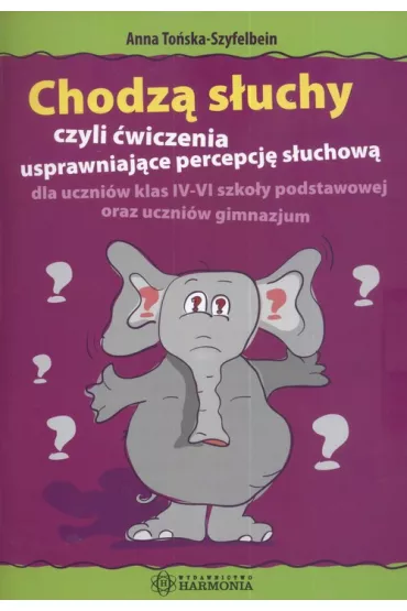 Chodz� s�uchy czyli �wiczenia usprawniaj�ce percepcj� s�uchow� - Anna To�ska-Szyfelbein