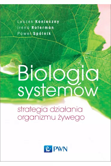 Biologia systemw. Strategia dziaania organizmu ywego - Irena Roterman, Leszek Konieczny, Pawe Splnik