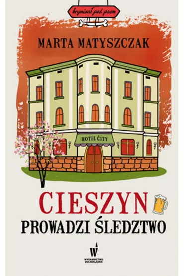 Cieszyn prowadzi �ledztwo. Krymina� pod psem. Tom 11 - Marta Matyszczak