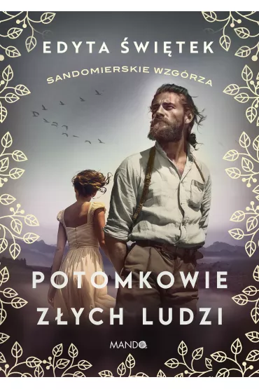 Potomkowie zych ludzi. Sandomierskie wzgrza. Tom 1 - Edyta witek