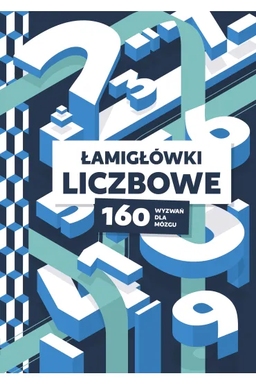 �amig��wki liczbowe. 160 wyzwa� dla m�zgu