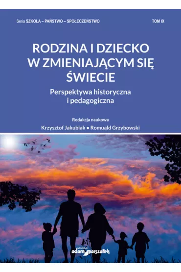 Rodzina i dziecko w zmieniajcym si wiecie - Romuald Grzybowski, Krzysztof Jakubiak
