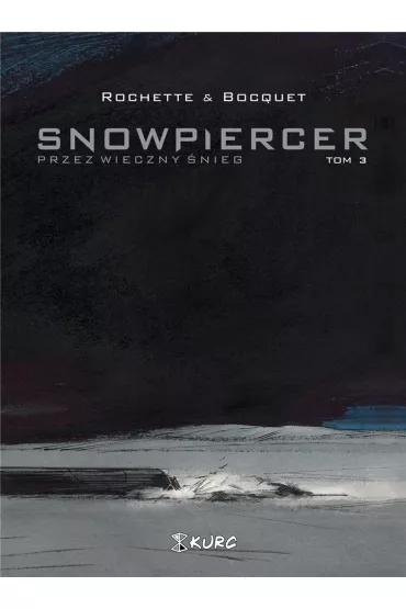 Przez wieczny �nieg. Snowpiercer. Tom 3 - Jean-Marc Rochette, Olivier  Bocquet