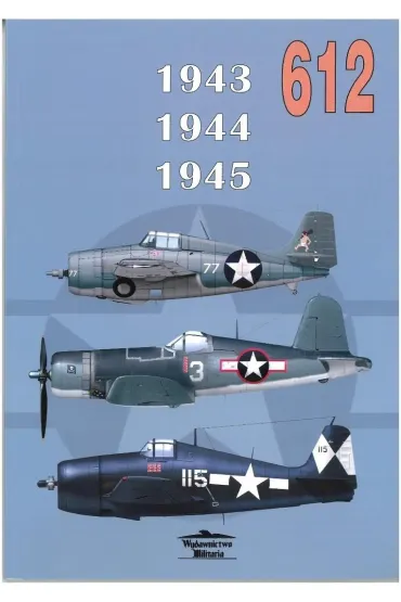 Malowanie i oznakowanie samolot�w USN, USMC, USCG 1943-1945. Numer 612 - Janusz Ledwoch