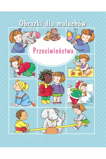 Obrazki dla maluch�w. Przeciwie�stwa - Emilie Beaumont, Nathalie Belineau