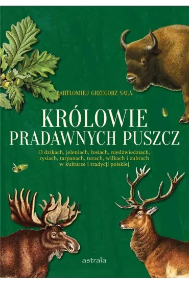 Kr�lowie pradawnych puszcz - Bart�omiej Grzegorz Sala