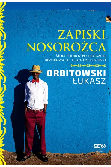 Zapiski Nosoro�ca. Moja podr� po drogach, bezdro�ach i legendach Afryki. - �ukasz Orbitowski